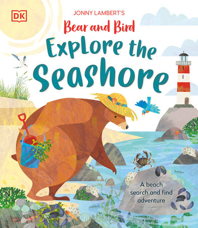 Jonny Lambertâ€™s Bear and Bird Explore the Seashore by Jonny Lambert