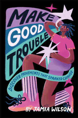 Make Good Trouble by Jamia Wilson