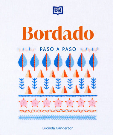 Bordado paso a paso (Embroidery Stitches Step-by-Step) by Lucinda Ganderton