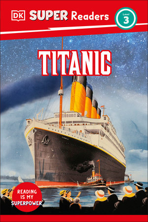 DK Super Readers Level 3 Titanic by DK