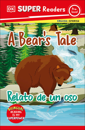 DK Super Readers Pre-level English-Spanish Bilingual A Bear's Tale â€“ Relato de un oso by DK