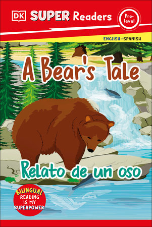 DK Super Readers Pre-level English-Spanish Bilingual A Bear's Tale â€“ Relato de un oso by DK