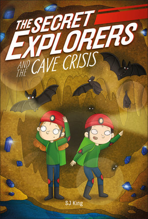 The Secret Explorers and the Cave Crisis by SJ King