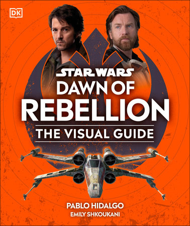 Star Wars Dawn of Rebellion The Visual Guide by DK
