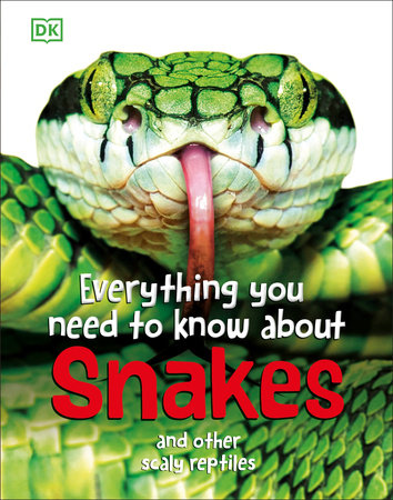 Everything You Need to Know About Snakes by John Woodward
