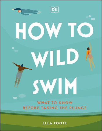 How to Wild Swim by Ella Foote