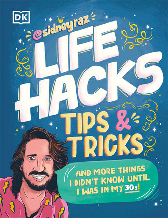 Life Hacks, Tips and Tricks by Sidney Raz