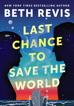 Last Chance to Save the World by Beth Revis