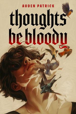 Thoughts Be Bloody by Auden Patrick