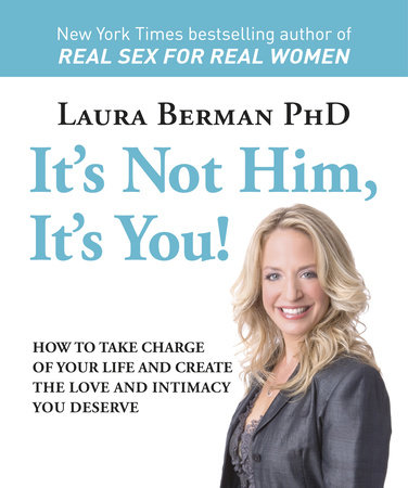 It's Not Him, It's You! by Laura Berman