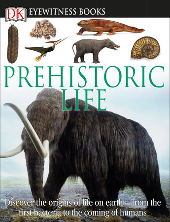 DK Eyewitness Books: Prehistoric Life by William Lindsay