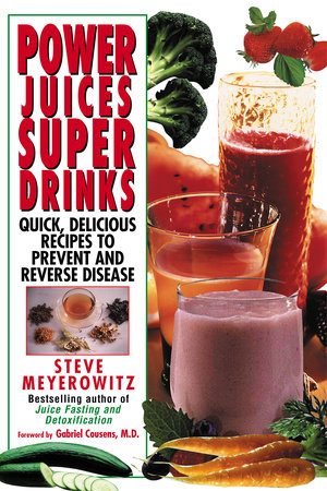 Power Juices, Super Drinks by Steve Meyerowitz