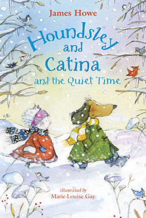 Houndsley and Catina and the Quiet Time by James Howe