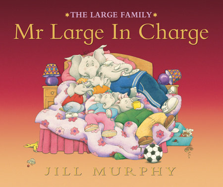 Mr. Large in Charge by Jill Murphy
