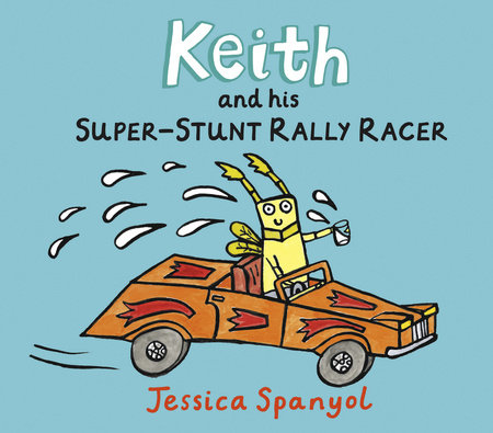 Keith and His Super-Stunt Rally Racer by Jessica Spanyol