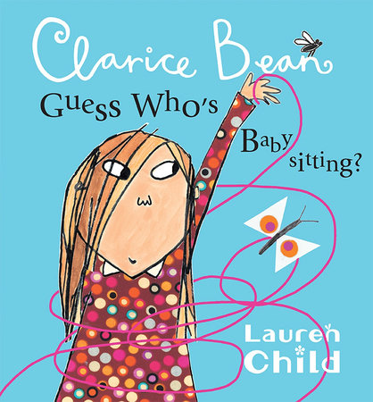 Clarice Bean, Guess Who's Babysitting by Lauren Child