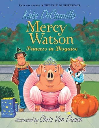 Mercy Watson: Princess in Disguise by Kate DiCamillo