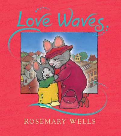 Love Waves by Rosemary Wells