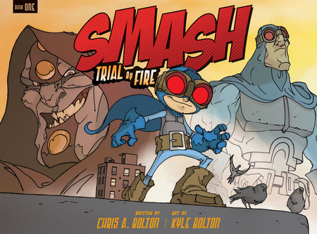 SMASH: Trial by Fire by Chris A. Bolton