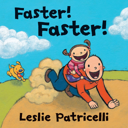 Faster! Faster! by Leslie Patricelli