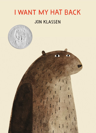 I Want My Hat Back by Jon Klassen; Illustrated by Jon Klassen