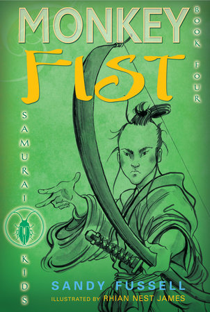 Samurai Kids #4: Monkey Fist by Sandy Fussell; Illustrated by Rhian Nest James