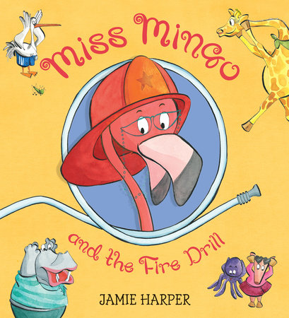 Miss Mingo and the Fire Drill by Jamie Harper