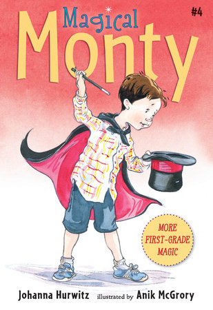 Magical Monty by Johanna Hurwitz; Illustrated by Anik McGrory