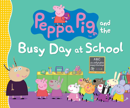 Peppa Pig and the Busy Day at School by Candlewick Press
