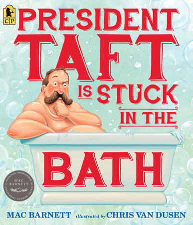 President Taft Is Stuck in the Bath by Mac Barnett