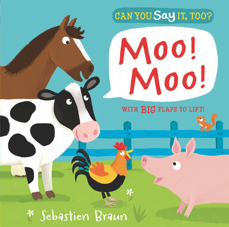 Can You Say It, Too? Moo! Moo! by Nosy Crow; Illustrated by Sebastien Braun