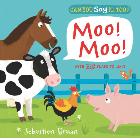 Can You Say It, Too? Moo! Moo! by Illustrated by Sebastien Braun