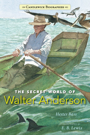 The Secret World of Walter Anderson by Hester Bass