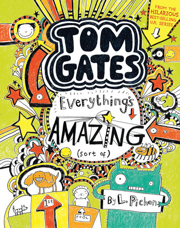 Tom Gates: Everything's Amazing (Sort Of) by L. Pichon