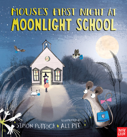 Mouse's First Night at Moonlight School by Simon Puttock