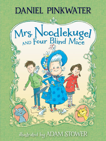 Mrs. Noodlekugel and Four Blind Mice by Daniel Pinkwater