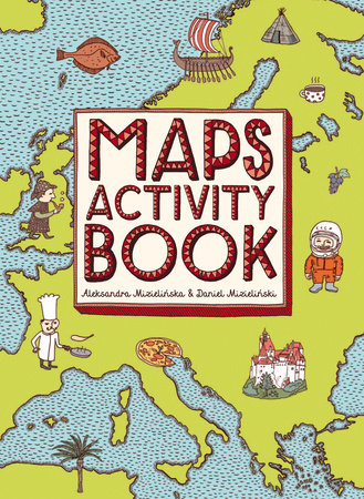Maps Activity Book by Aleksandra Mizielinska and Daniel Mizielinski