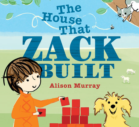 The House That Zack Built by Alison Murray