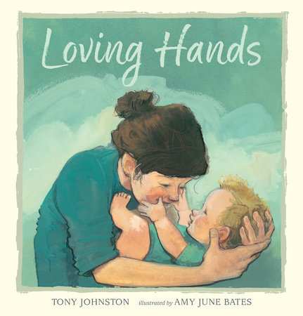 Loving Hands by Tony Johnston