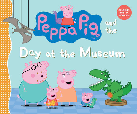 Peppa Pig and the Day at the Museum by Candlewick Press
