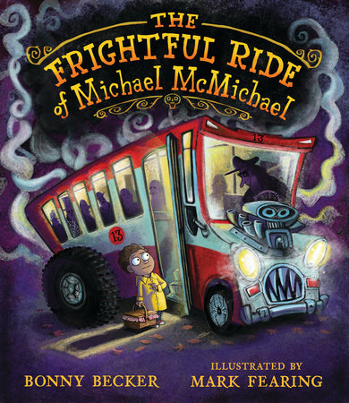 The Frightful Ride of Michael McMichael by Bonny Becker