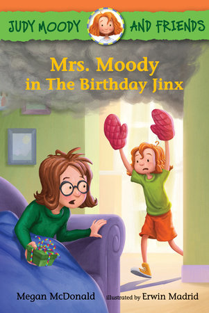 Judy Moody and Friends: Mrs. Moody in The Birthday Jinx by Megan McDonald