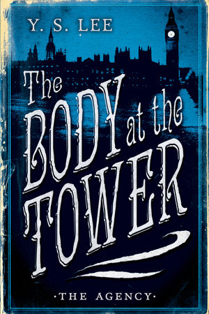 The Agency 2: The Body at the Tower by Y.S. Lee