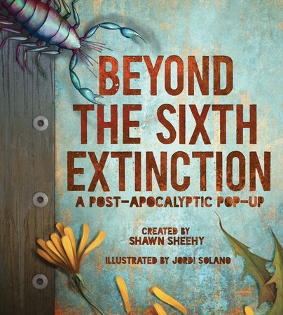 Beyond the Sixth Extinction by Shawn Sheehy