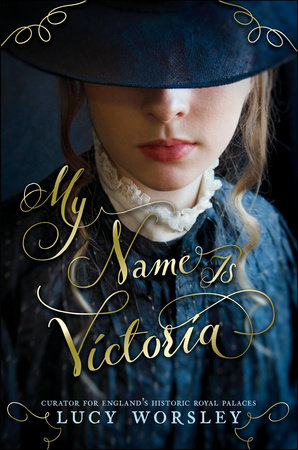 My Name Is Victoria by Lucy Worsley