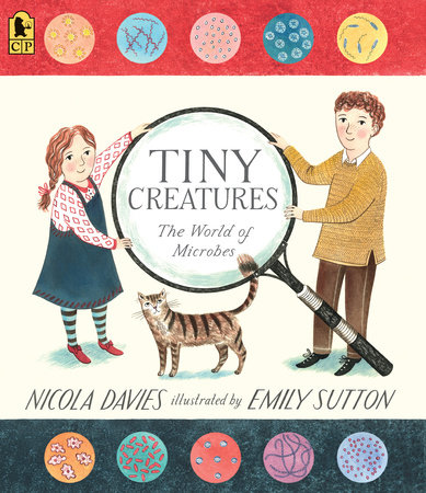 Tiny Creatures: The World of Microbes by Nicola Davies