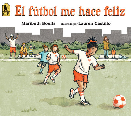El fútbol me hace feliz by Maribeth Boelts
