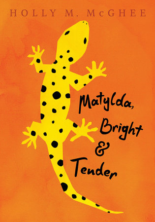 Matylda, Bright and Tender by Holly M. McGhee