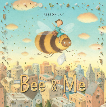 Bee & Me by Alison Jay