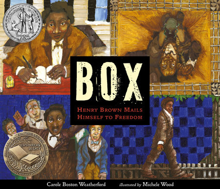 BOX: Henry Brown Mails Himself to Freedom by Carole Boston Weatherford